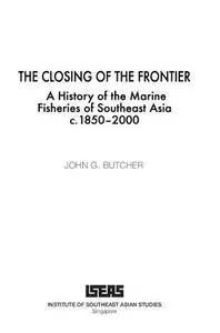 The Closing of the Frontier: A History of the Marine Fisheries of Southeast Asia, C.1850-2000