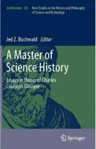 A Master of Science History: Essays in Honor of Charles Coulston Gillispie [Repost]