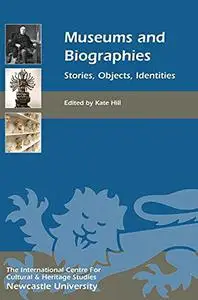 Museums and Biographies: Stories, Objects, Identities