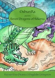 «OshunRa and the 7 Dragons of Sekerta» by Kai ner Maa Pitanta