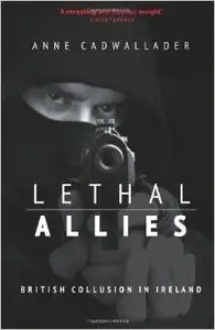 Lethal Allies: British Collusion in Ireland