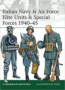 Italian Navy & Air Force Elite Units & Special Forces 1940-45 [Repost]