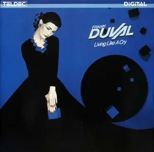 Frank Duval - Living Like A Cry (1984)