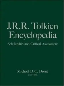 J.R.R. Tolkien Encyclopedia: Scholarship and Critical Assessment (Repost)