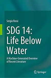 SDG 14: Life Below Water: A Machine-Generated Overview of Recent Literature