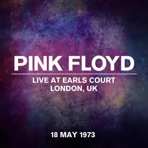 Pink Floyd - Live at Earls Court, London, UK (Live, 18 May 1973) (2023) [Official Digital Download]