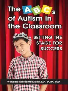 The ABCs of Autism in the Classroom: Setting the Stage for Success