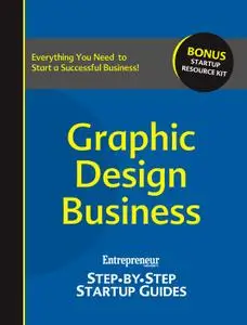 Graphic Design Business: Step-by-Step Startup Guide (StartUp Guides)