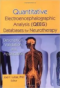 Quantitative Electroencephalographic Analysis (QEEG) Databases for Neurotherapy: Description, Validation, and Application