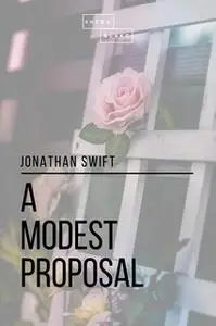 «A Modest Proposal» by Jonathan Swift