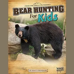 «Bear Hunting for Kids» by Matt Chandler