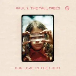 Paul & the Tall Trees - Our Love in the Light (2016)