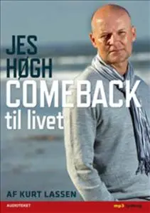«Jes Høgh - Comeback til livet» by Kurt Lassen,Jes Høgh