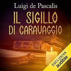 «Il sigillo di Caravaggio» by Luigi De Pascalis