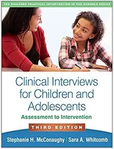 Clinical Interviews for Children and Adolescents, Third Edition: Assessment to Intervention