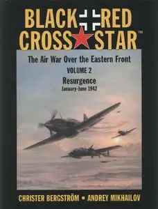 Black Cross/Red Star: The Air War over the Eastern Front Volume 2 (repost)