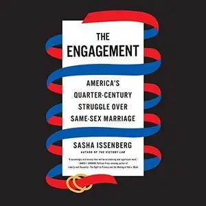 The Engagement: America's Quarter-Century Struggle over Same-Sex Marriage [Audiobook]