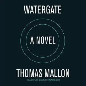 Watergate: A Novel [Audiobook]
