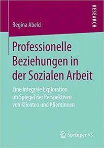 Professionelle Beziehungen in der Sozialen Arbeit