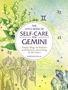 The Little Book of Self-Care for Gemini: Simple Ways to Refresh and Restore—According to the Stars (Astrology Self-Care)