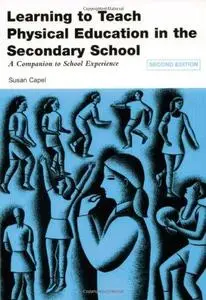 Learning to Teach Physical Education in the Secondary School: A Companion to School Experience (Learning to Teach Subjects in t