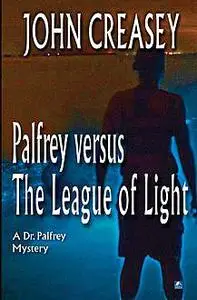 «Palfrey Versus The League of Light» by John Creasey