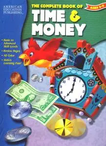 Kids Ages 5 to 9 - The Complete Book of Time and Money
