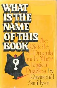 What is the name of this book?: The riddle of Dracula and other logical puzzles (repost)
