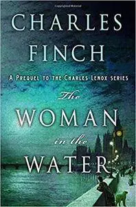 The Woman in the Water: A Prequel to the Charles Lenox Series (Charles Lenox Mysteries)