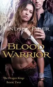 «Blood Warrior: Dragon Kings Book Two» by Lindsey Piper