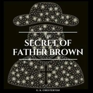 «The Secret of Father Brown» by G.K. Chesterton