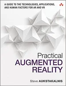 Practical Augmented Reality: A Guide to the Technologies, Applications, and Human Factors for AR and VR (Repost)