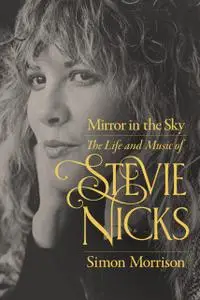 Mirror in the Sky: The Life and Music of Stevie Nicks