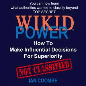 «WIKID POWER - How To Make Influential Decisions For Superiority» by Ian Coombe