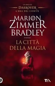 Marion Zimmer Bradley - La città della magia. La saga di Darkover