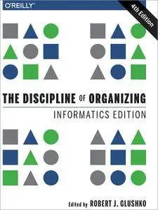 The Discipline of Organizing: Informatics Edition, 4th Edition