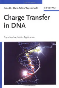 Charge Transfer in DNA: From Mechanism to Application by Hans-Achim Wagenknecht [Repost] 
