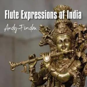 Andy Findon - Flute Expressions of India (2020) [Official Digital Download]