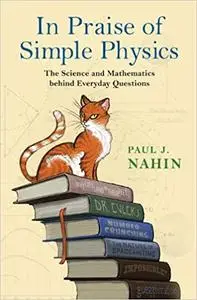 In Praise of Simple Physics: The Science and Mathematics behind Everyday Questions (Repost)