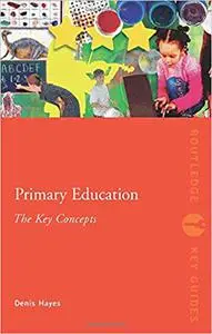 Primary Education: The Key Concepts