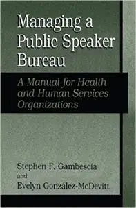 Managing A Public Speaker Bureau: A Manual for Health and Human Services Organizations