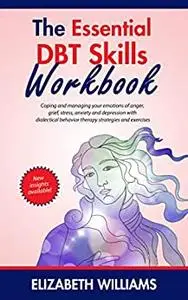 The Essential DBT Skills Workbook