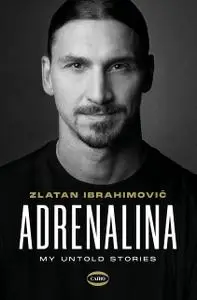 Zlatan Ibrahimović - Adrenalina. My untold stories