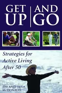 Jim McDonald, Olga McDonald - Get Up and Go: Strategies for Active Living After 50