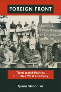 Foreign Front: Third World Politics in Sixties West Germany (repost)