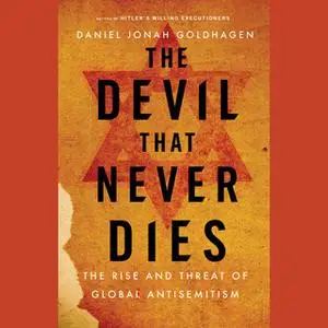 «The Devil That Never Dies» by Daniel Jonah Goldhagen
