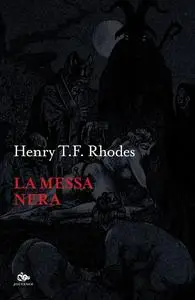 Henry T.F. Rhodes - La messa nera