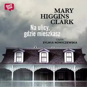 «Na ulicy, gdzie mieszkasz» by Mary Higgins Clark