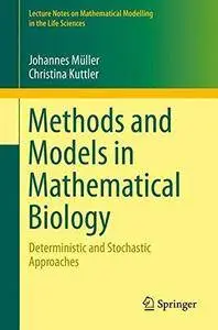 Methods and Models in Mathematical Biology: Deterministic and Stochastic Approaches (Repost)