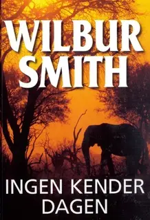 «Ingen kender dagen» by Wilbur Smith